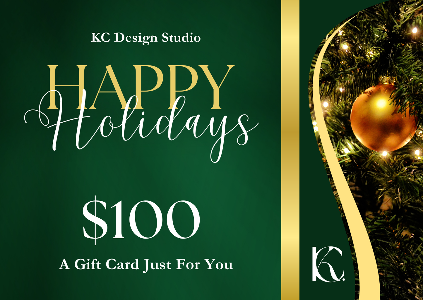 KC Design Studio $100 Happy Holidays Gift Card showcasing a cozy green Christmas tree background with golden accents, perfect for joyful holiday gifting.