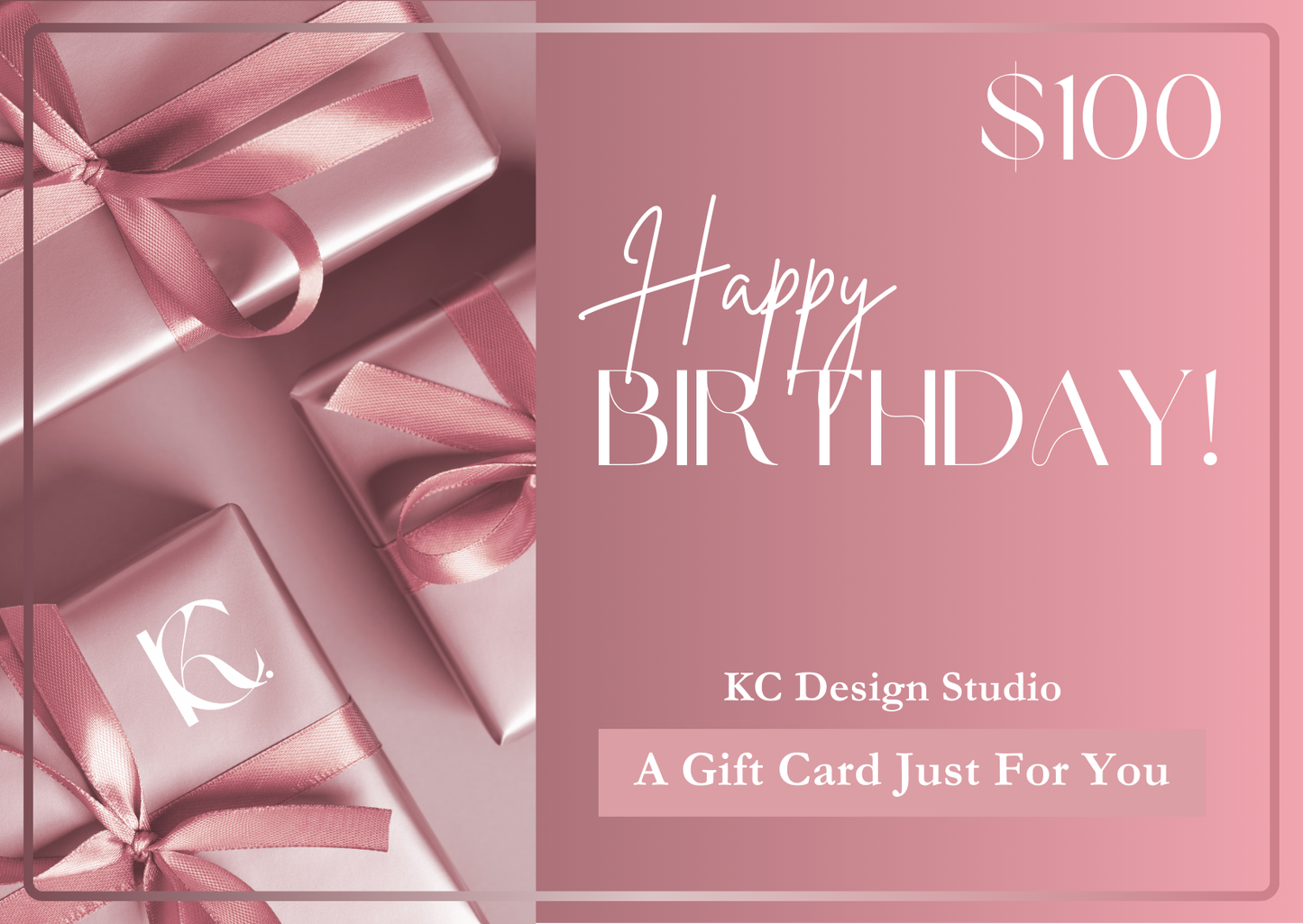 KC Design Studio $100 Rose Gold Gift Card showcasing a stunning rose gold background and elegant presents, perfect for making birthdays extra special.