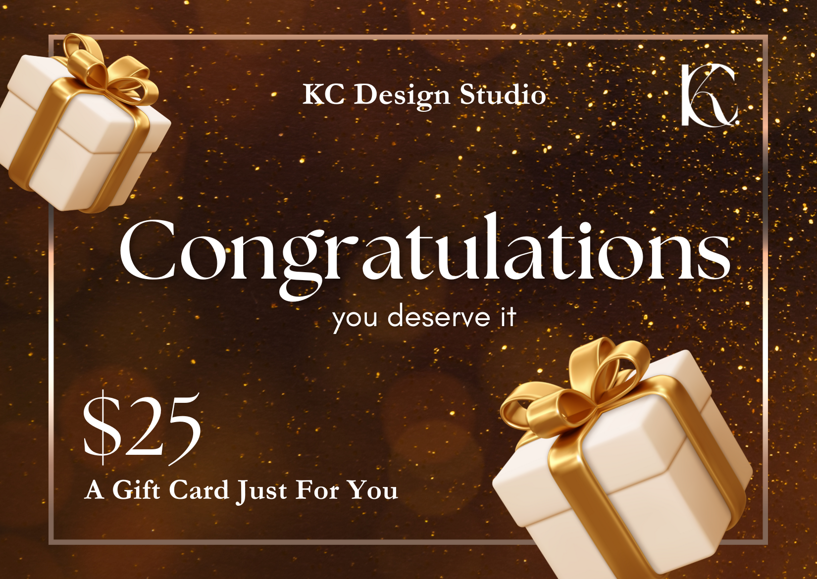 KC Design Studio $25 Golden Brown Congratulations Gift Card with sparkling brown background, golden accents, and "Congratulations, you deserve it" text.