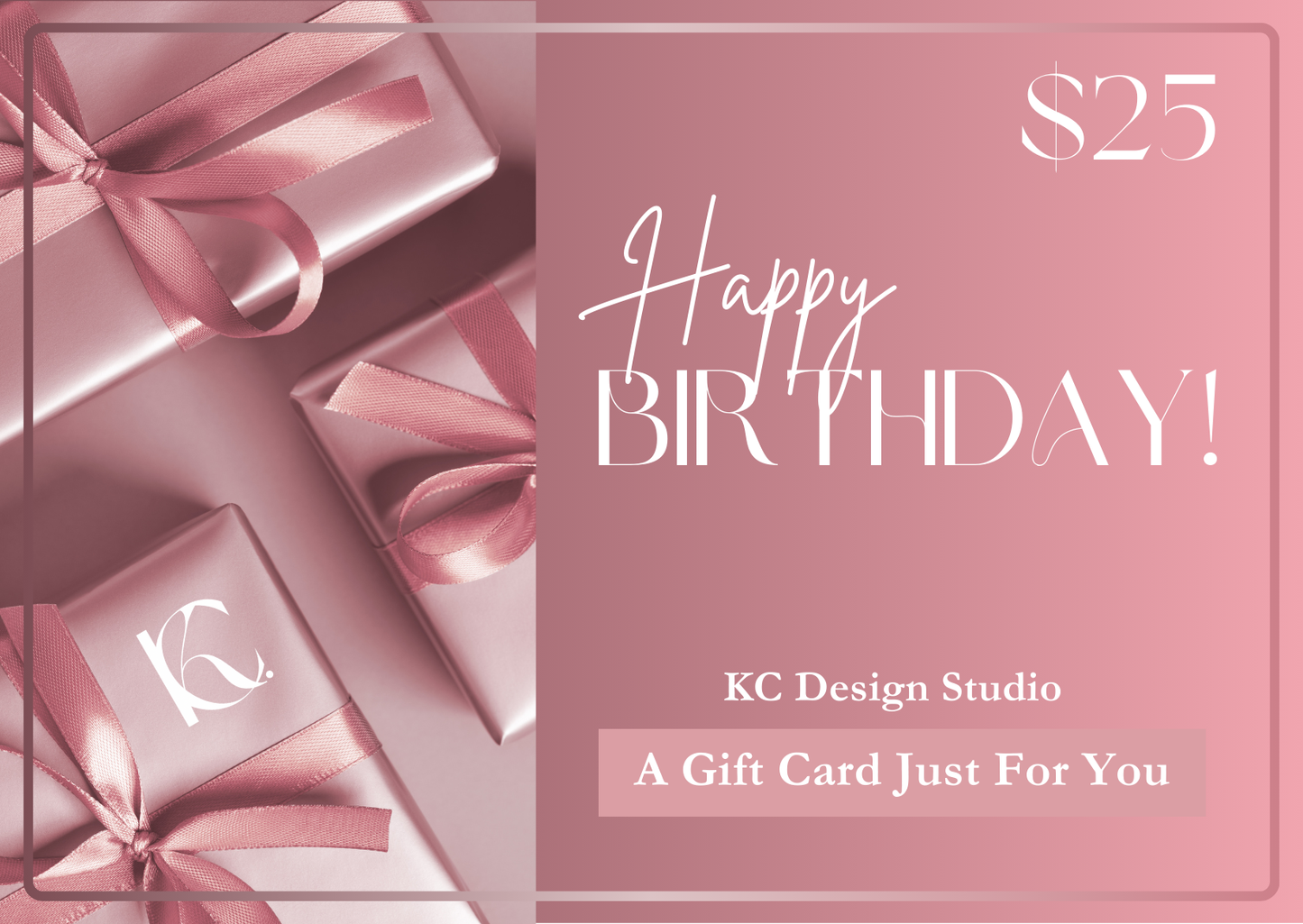 KC Design Studio $25 Rose Gold Gift Card with luxurious rose gold background and elegantly tied presents, perfect for birthday celebrations.