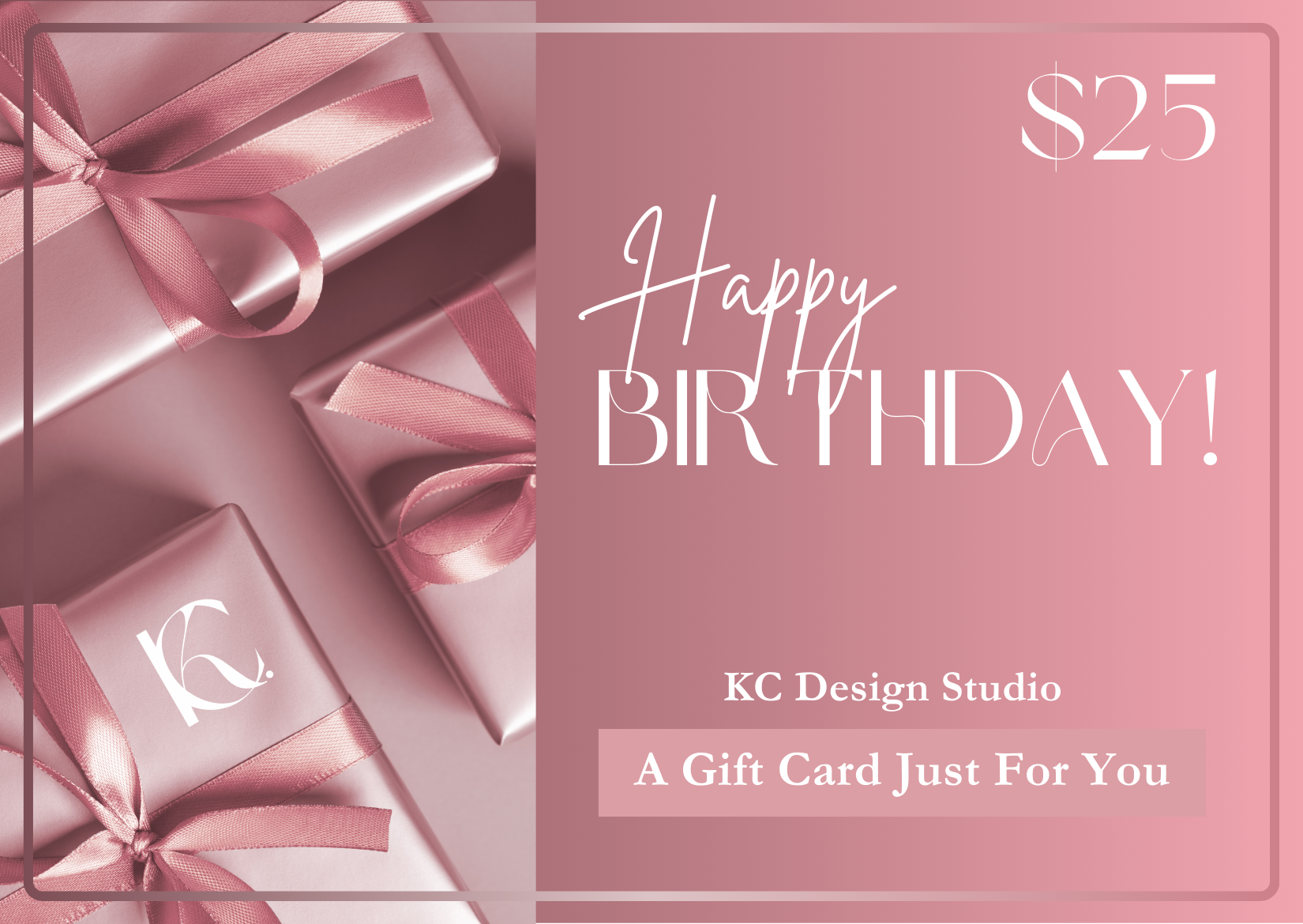 KC Design Studio $25 Rose Gold Gift Card with luxurious rose gold background and elegantly tied presents, perfect for birthday celebrations.